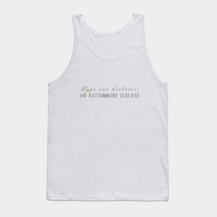 T1D: An Autoimmune Disease Tank Top